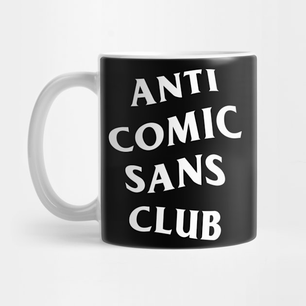 Anti Comic Sans Club by Wiwy_design